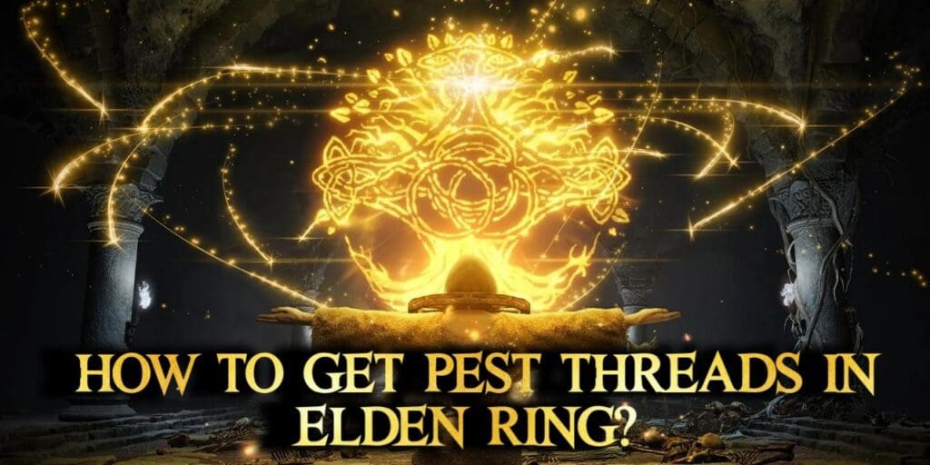 Pest Threads In Elden Ring: A Gamers Guide To Acquisition